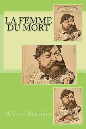 La Femme Du Mort de M. Alexis Bouvier