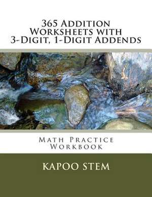 365 Addition Worksheets with 3-Digit, 1-Digit Addends de Kapoo Stem