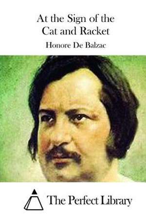 At the Sign of the Cat and Racket de Honore De Balzac