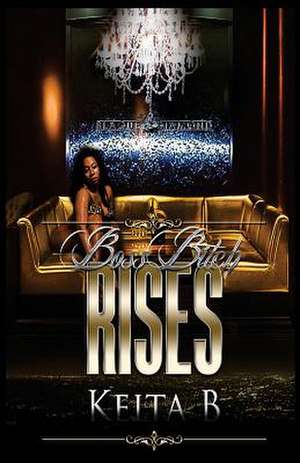 Boss Bitch Rises de Keita B