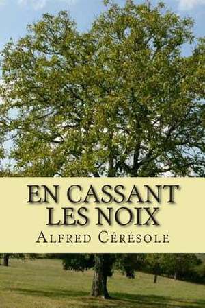 En Cassant Les Noix de M. Alfred Ceresole