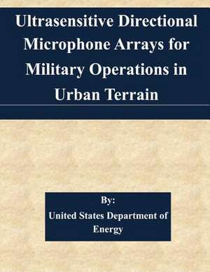 Ultrasensitive Directional Microphone Arrays for Military Operations in Urban Terrain de United States Department of Energy