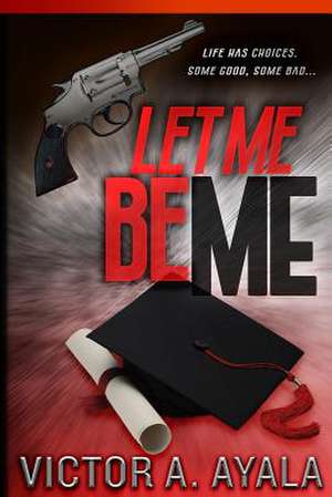 Let Me Be Me de Victor A. Ayala