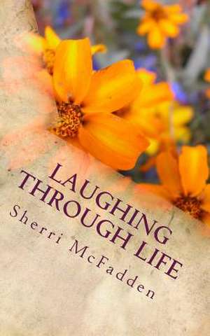 Laughing Through Life de Sherri McFadden