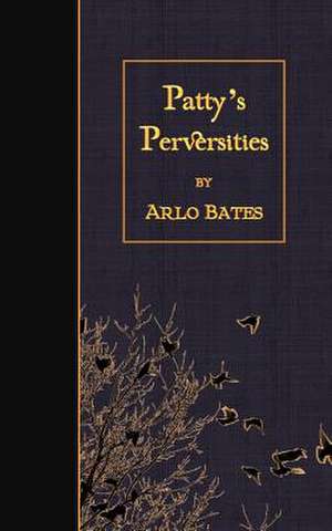 Patty's Perversities de Arlo Bates