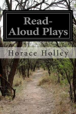 Read-Aloud Plays de Horace Holley