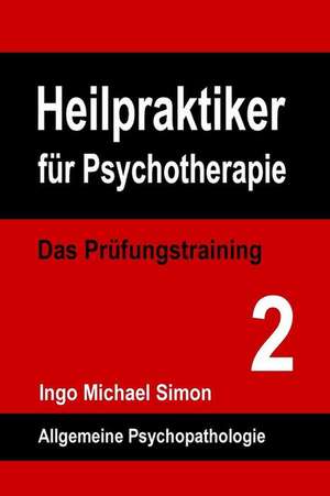 Heilpraktiker Fuer Psychotherapie. Das Pruefungstraining Band 2 de Simon, Ingo Michael