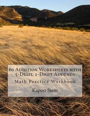 60 Addition Worksheets with 5-Digit, 1-Digit Addends de Kapoo Stem