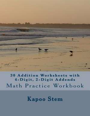 30 Addition Worksheets with 4-Digit, 2-Digit Addends de Kapoo Stem