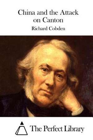 China and the Attack on Canton de Richard Cobden