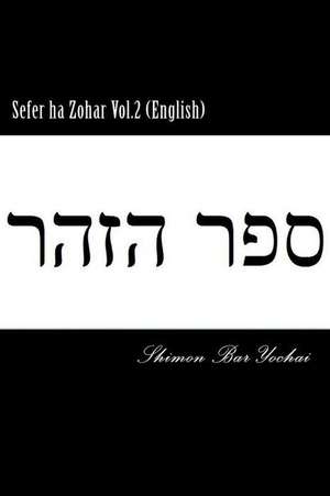 Sefer Ha Zohar Vol.2 (English) de Shimon Bar Yochai