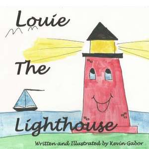 Louie the Lighthouse de Kevin M. Gabor