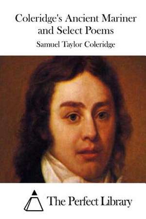 Coleridge's Ancient Mariner and Select Poems de Samuel Taylor Coleridge