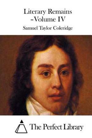 Literary Remains - Volume IV de Samuel Taylor Coleridge