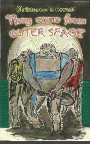 'They Came from Outer Space' de Christopher E. Howard