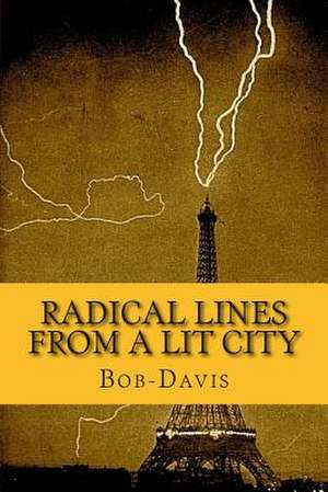 Radical Lines from a Lit City de Robert W. Davis