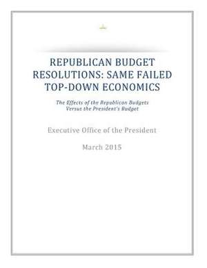 Republican Budget Resolutions de Executive Office of the President