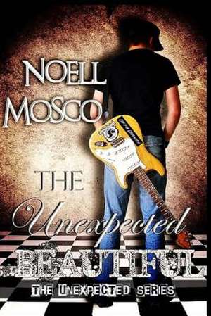 The Unexpected Beautiful de Noell Mosco