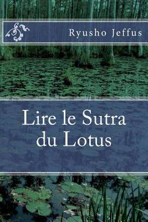 Lire Le Sutra Du Lotus de Ryusho Jeffus