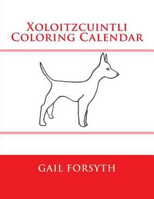 Xoloitzcuintli Coloring Calendar de Gail Forsyth