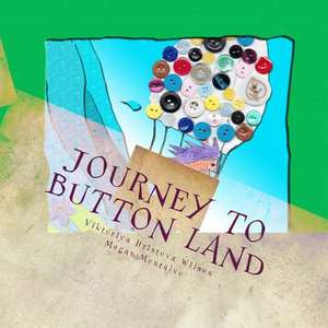 Journey to Button Land de Viktoriya Hristova Wilson