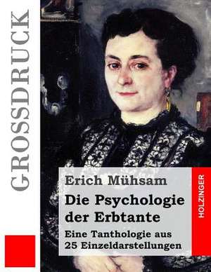 Die Psychologie Der Erbtante (Grossdruck) de Erich Muhsam