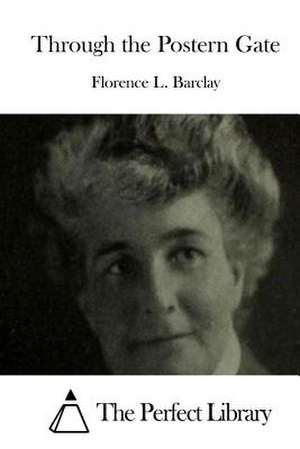 Through the Postern Gate de Florence L. Barclay