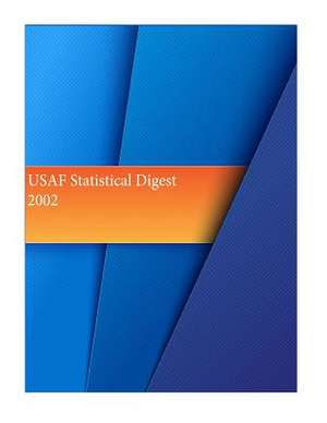 USAF Statistical Digest 2002 de Office of Air Force History and U. S. Air