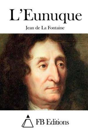 L'Eunuque de Jean De La Fontaine