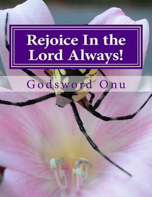 Rejoice in the Lord Always! de Onu, Apst Godsword Godswill