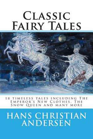 Classic Fairy Tales of Hans Christian Andersen de Hans Christian Andersen