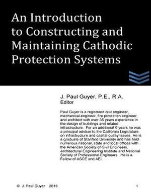 An Introduction to Constructing and Maintaining Cathodic Protection Systems de J. Paul Guyer