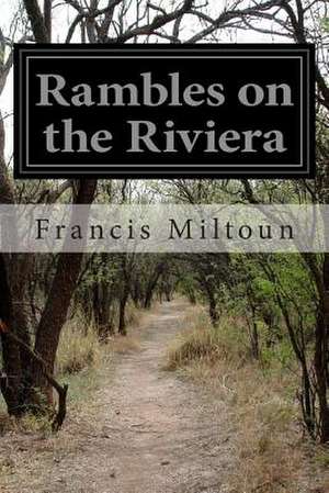 Rambles on the Riviera de Francis Miltoun