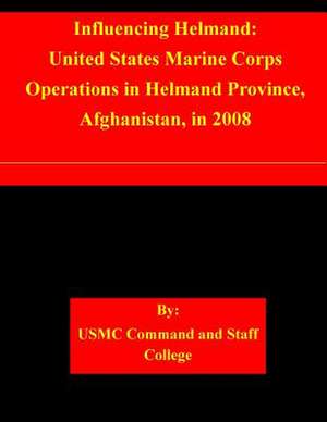 Influencing Helmand de Usmc Command and Staff College