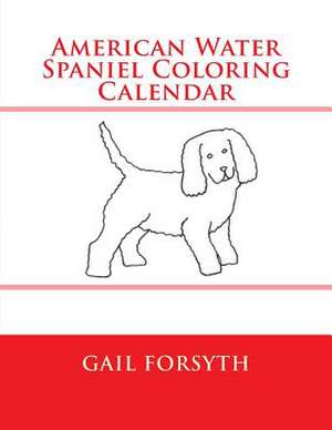 American Water Spaniel Coloring Calendar de Gail Forsyth