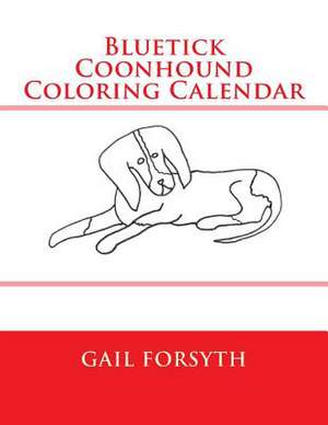 Bluetick Coonhound Coloring Calendar de Gail Forsyth