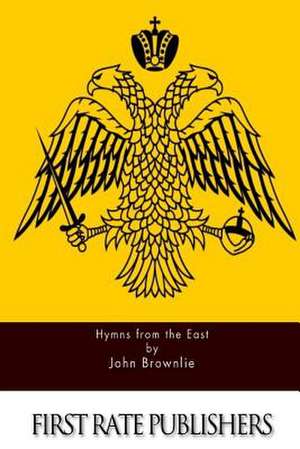 Hymns from the East de John Brownlie