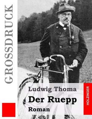 Der Ruepp (Grossdruck) de Ludwig Thoma