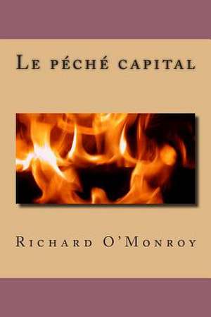 Le Peche Capital de M. Richard O'Monroy