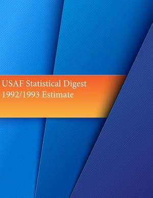 USAF Statistical Digest 1992/1993 Estimate de Office of Air Force History and U. S. Air