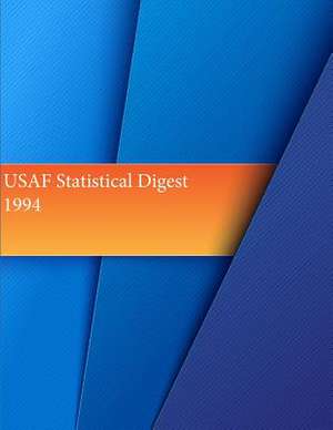 USAF Statistical Digest 1994 de Office of Air Force History and U. S. Air