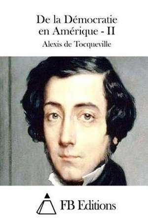 de La Democratie En Amerique - II de Alexis De Tocqueville