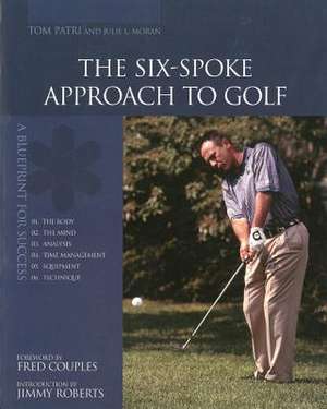 The Six-Spoke Approach to Golf de Tom Patri