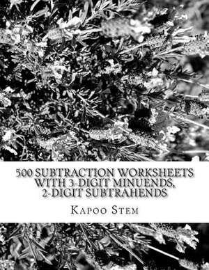 500 Subtraction Worksheets with 3-Digit Minuends, 2-Digit Subtrahends de Kapoo Stem