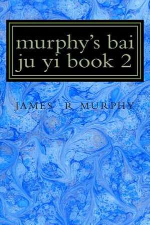 Murphy's Bai Ju Yi Book 2 de MR James R. Murphy