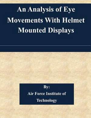 An Analysis of Eye Movements with Helmet Mounted Displays de Air Force Institute of Technology