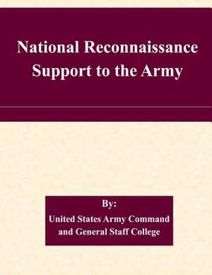 National Reconnaissance Support to the Army de United States Army Command and General S.