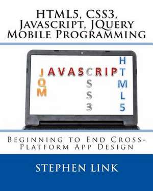 Html5, Css3, JavaScript, Jquery Mobile Programming de Stephen Link