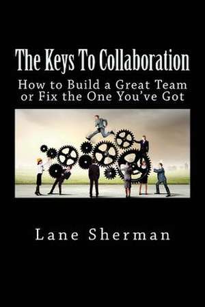 The Keys to Collaboration de Lane Sherman