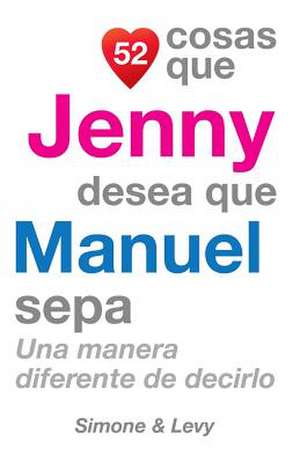 52 Cosas Que Jenny Desea Que Manuel Sepa de J. L. Leyva